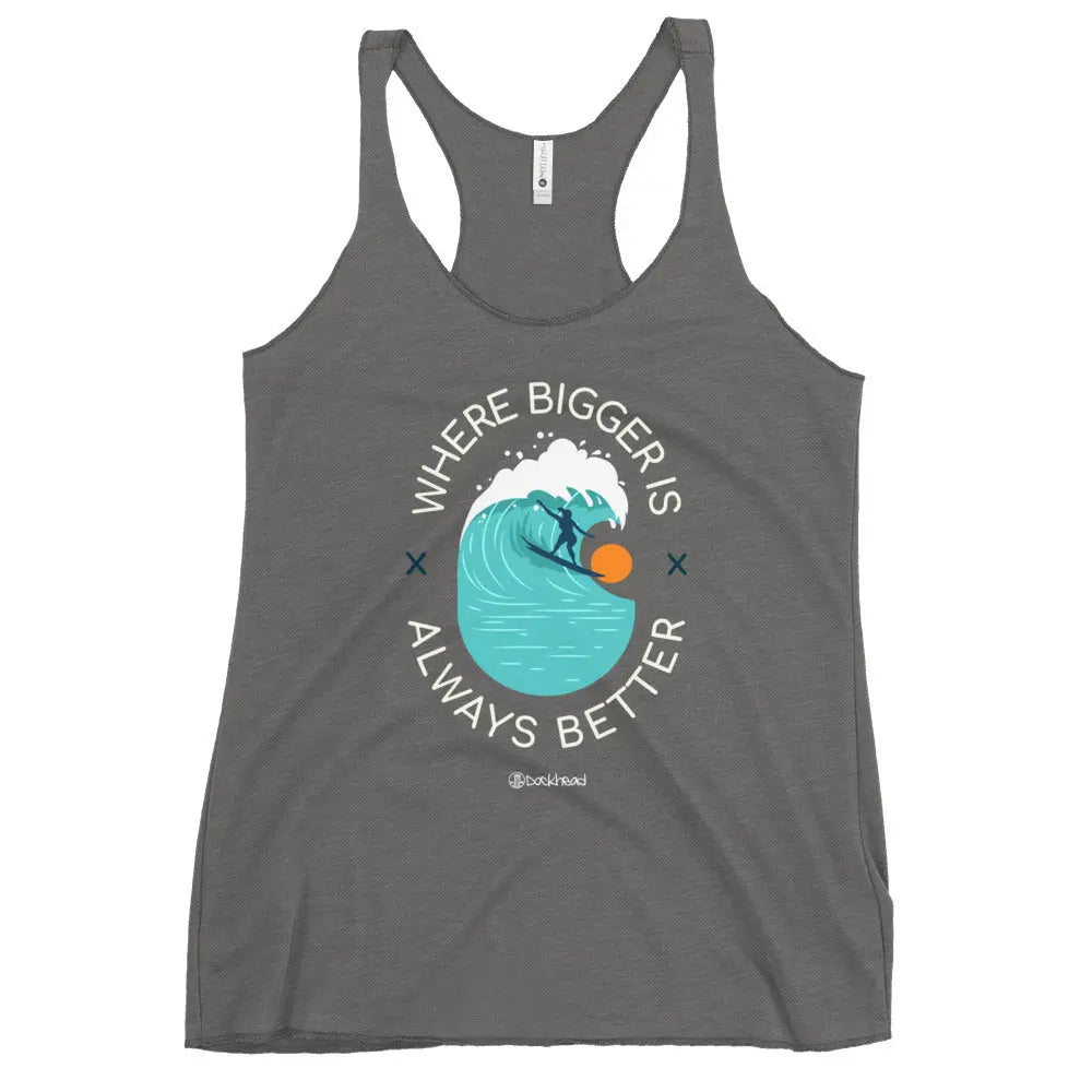 Where Bigger Is Always Better Racerback Tank - Dockhead