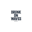 Drunk On Waves Bubble-free Sticker - Dockhead