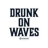 Drunk On Waves Bubble-free Sticker - Dockhead