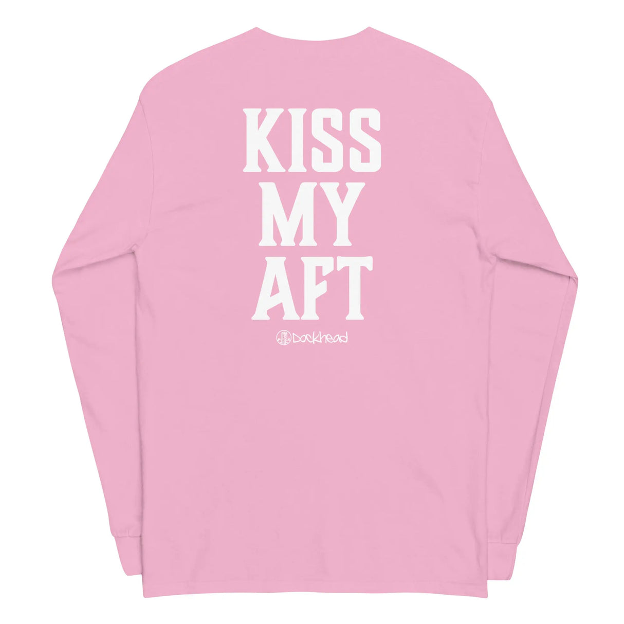 Kiss My Aft Long Sleeve Shirt - Dockhead