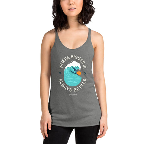 Where Bigger Is Always Better Racerback Tank - Dockhead