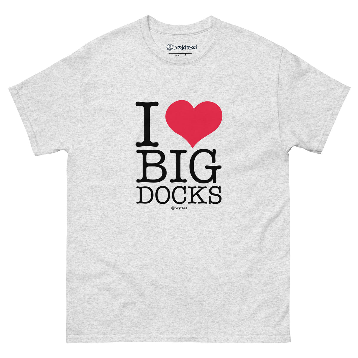 I Love Big Docks Unisex classic tee |  Dockhead |   |  Ash-5XL